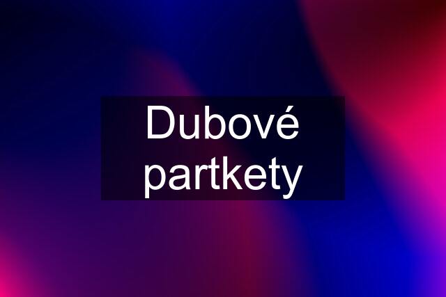 Dubové partkety