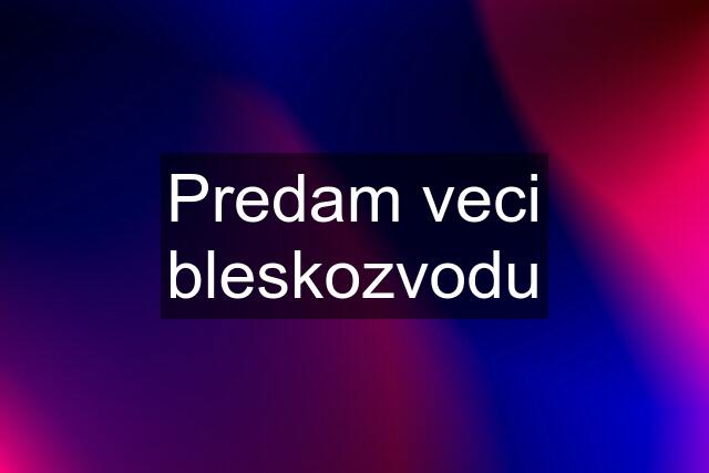 Predam veci bleskozvodu