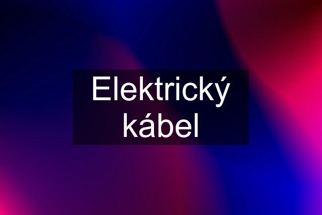 Elektrický kábel