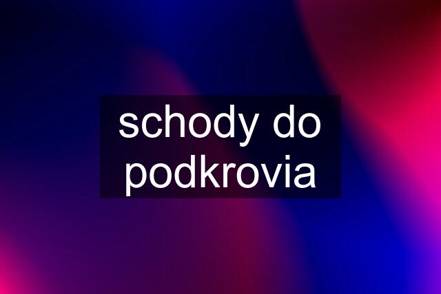 schody do podkrovia