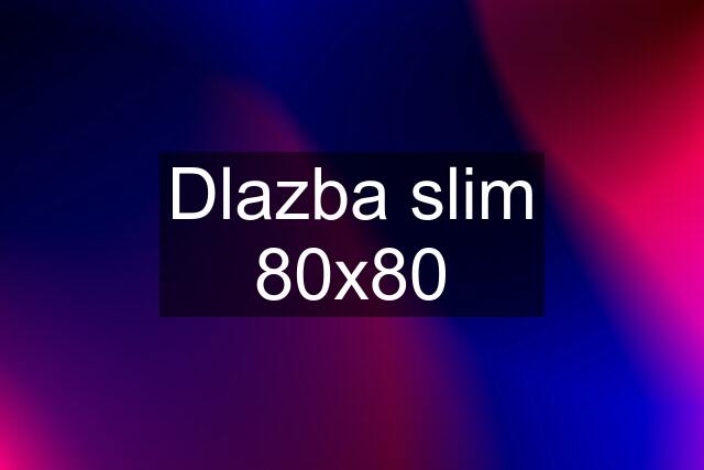 Dlazba slim 80x80