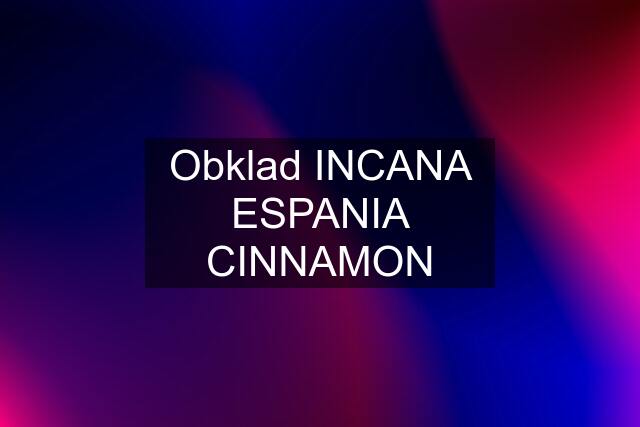 Obklad INCANA ESPANIA CINNAMON