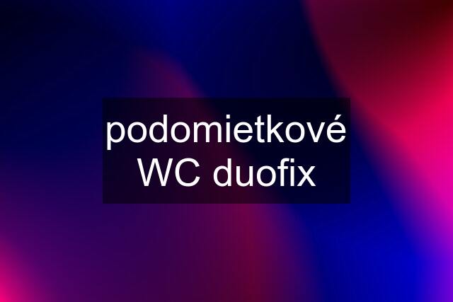 podomietkové WC duofix