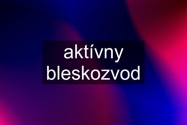 aktívny bleskozvod