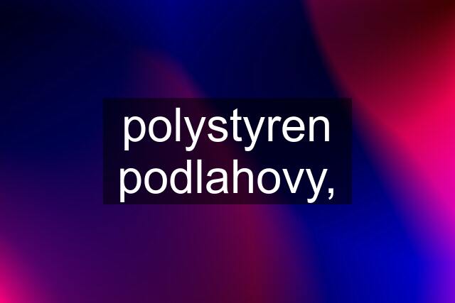 polystyren podlahovy,