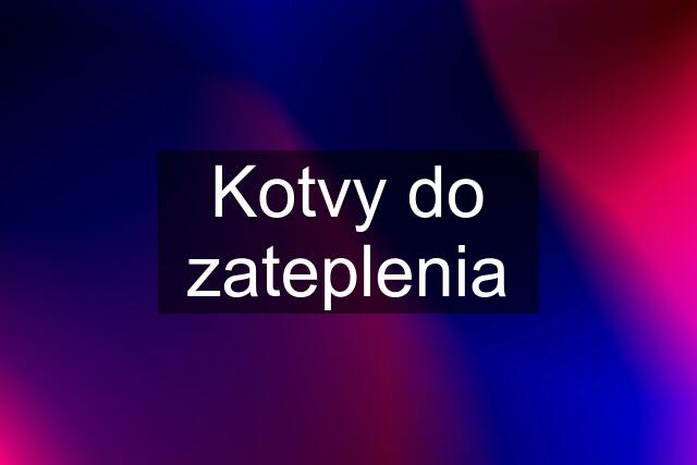 Kotvy do zateplenia