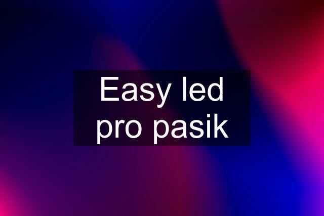 Easy led pro pasik