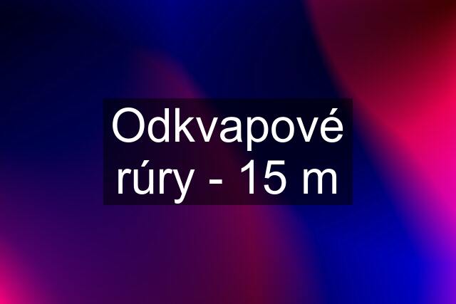 Odkvapové rúry - 15 m