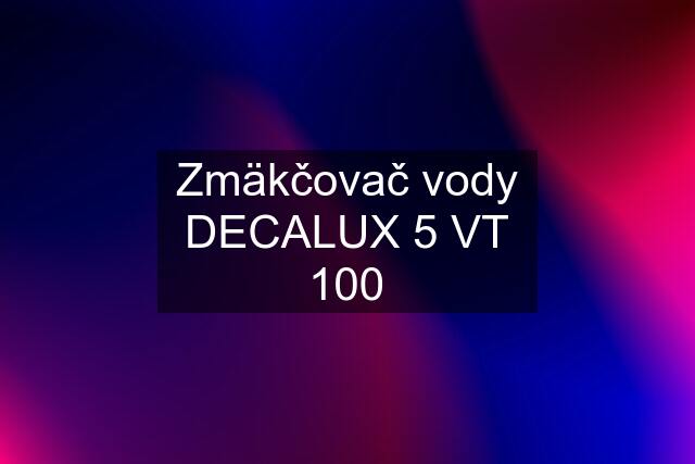 Zmäkčovač vody DECALUX 5 VT 100