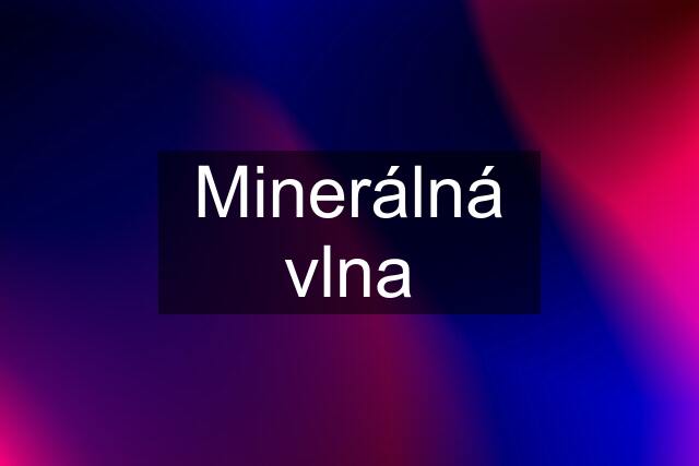 Minerálná vlna