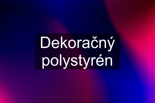 Dekoračný polystyrén