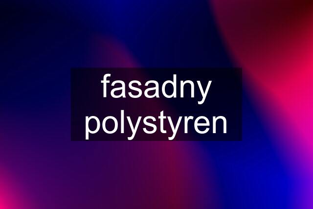 fasadny polystyren