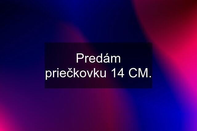 Predám priečkovku 14 CM.