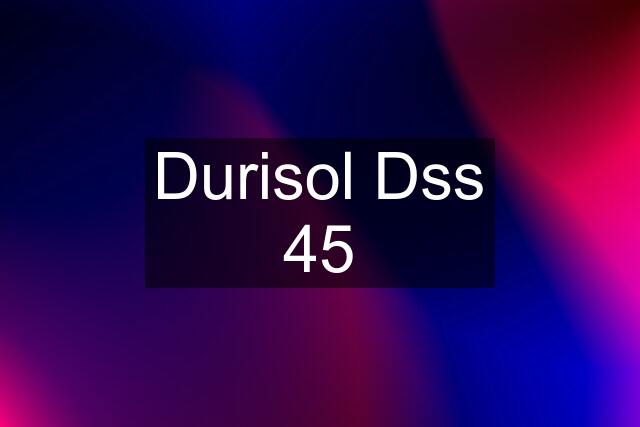 Durisol Dss 45