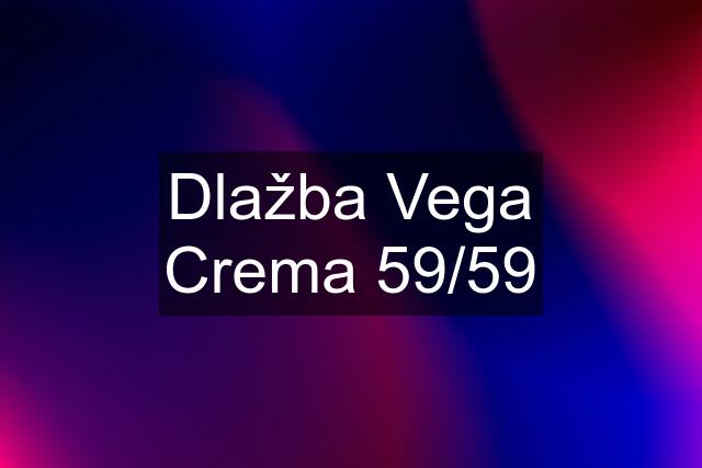 Dlažba Vega Crema 59/59