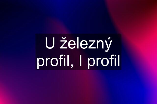 U železný profil, I profil