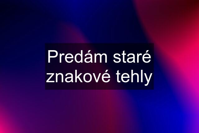 Predám staré znakové tehly