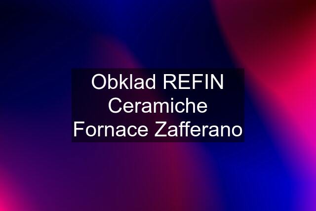 Obklad REFIN Ceramiche Fornace Zafferano