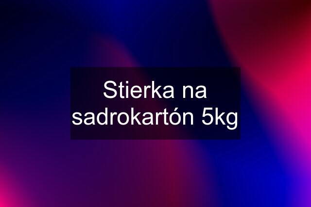 Stierka na sadrokartón 5kg