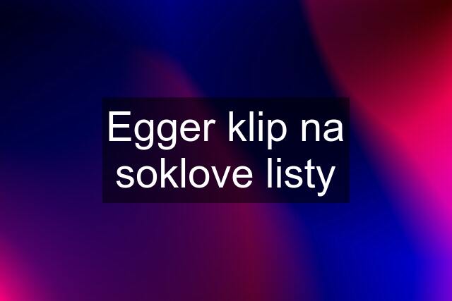 Egger klip na soklove listy