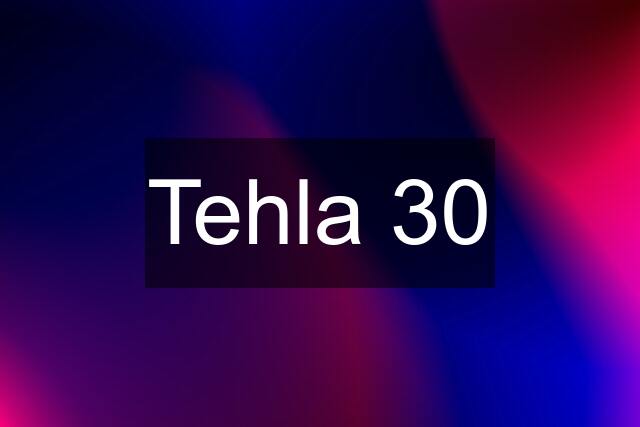 Tehla 30