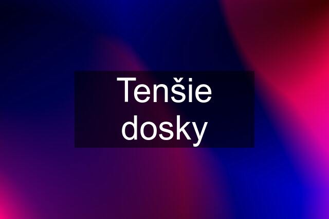 Tenšie dosky