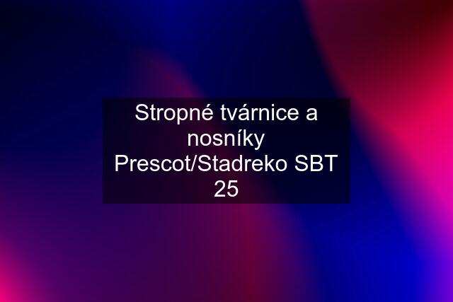 Stropné tvárnice a nosníky Prescot/Stadreko SBT 25