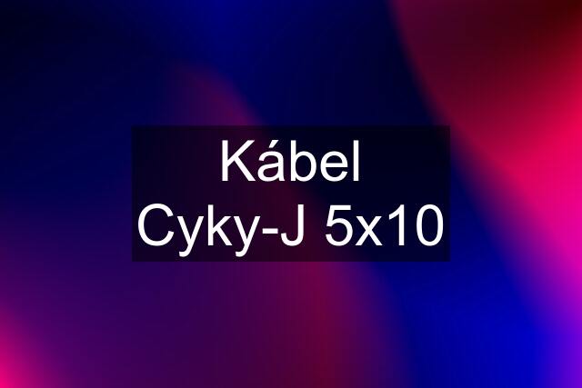 Kábel Cyky-J 5x10