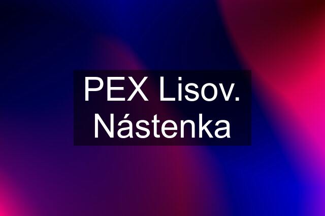 PEX Lisov. Nástenka