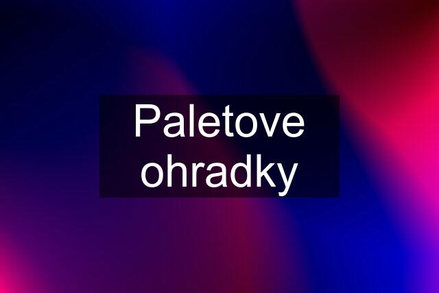 Paletove ohradky