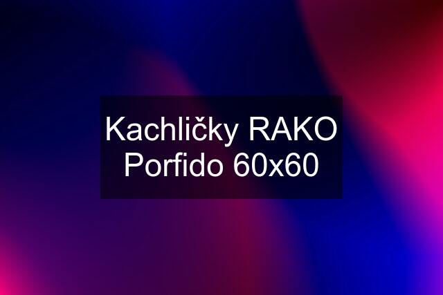 Kachličky RAKO Porfido 60x60