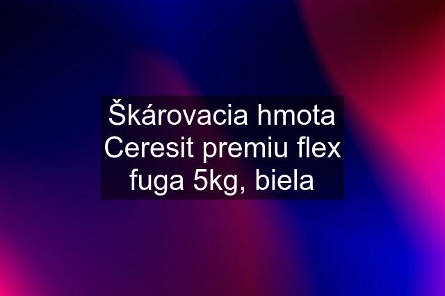 Škárovacia hmota Ceresit premiu flex fuga 5kg, biela