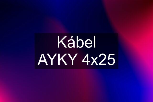 Kábel AYKY 4x25