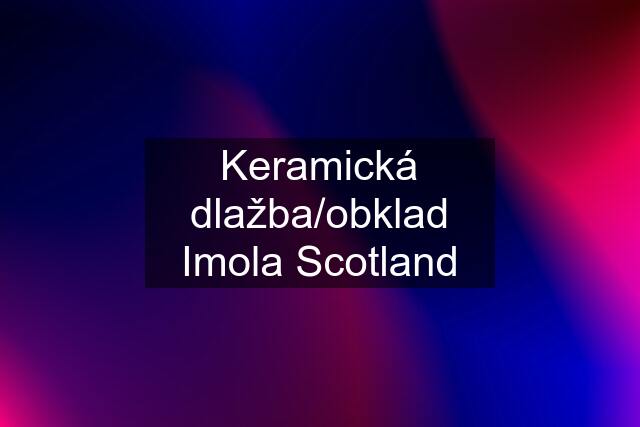 Keramická dlažba/obklad Imola Scotland