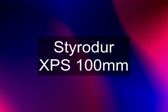 Styrodur XPS 100mm