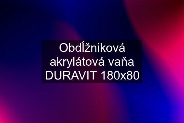 Obdĺžniková akrylátová vaňa DURAVIT 180x80