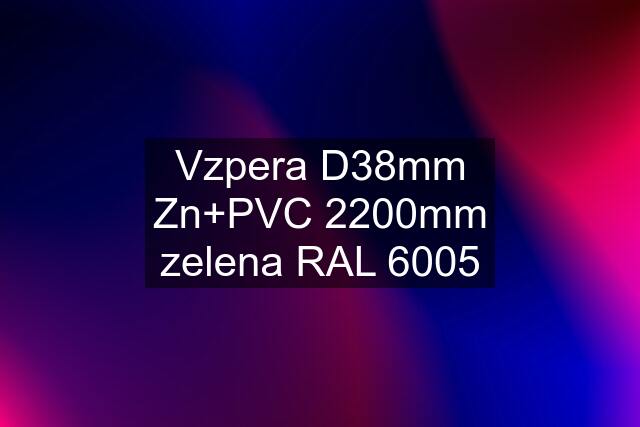 Vzpera D38mm Zn+PVC 2200mm zelena RAL 6005