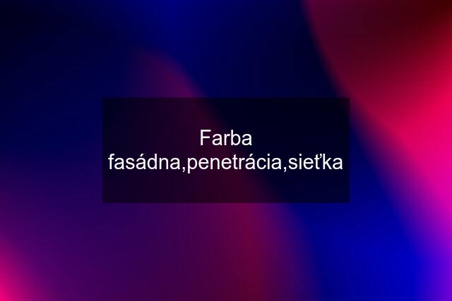 Farba fasádna,penetrácia,sieťka