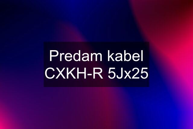 Predam kabel CXKH-R 5Jx25