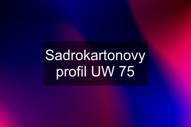 Sadrokartonovy profil UW 75