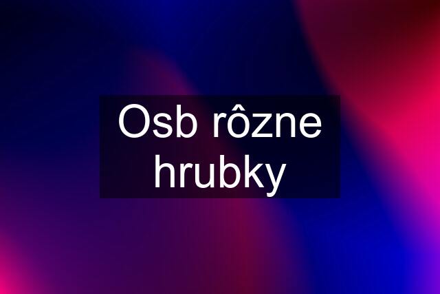 Osb rôzne hrubky