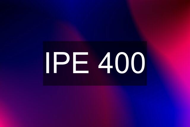 IPE 400