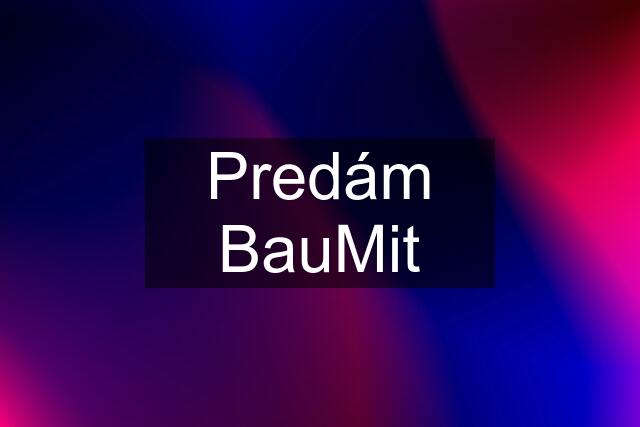 Predám BauMit