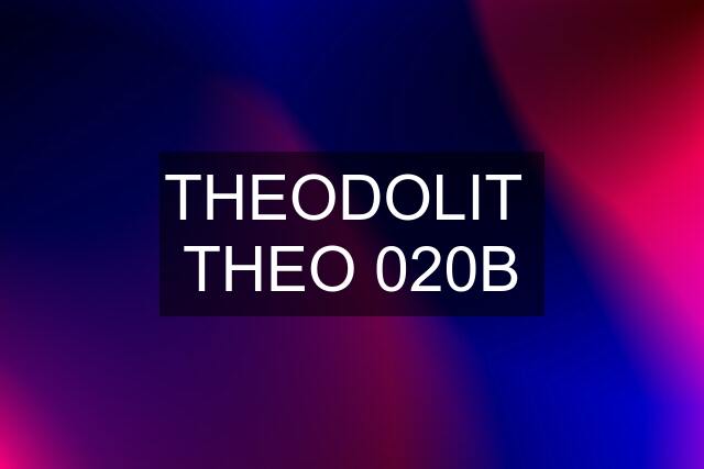 THEODOLIT  THEO 020B