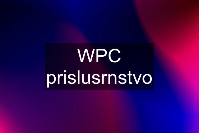 WPC prislusrnstvo