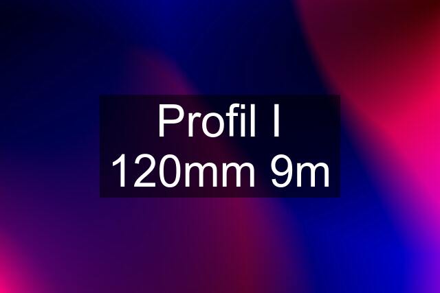 Profil I 120mm 9m