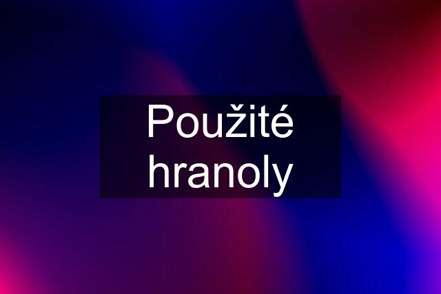 Použité hranoly