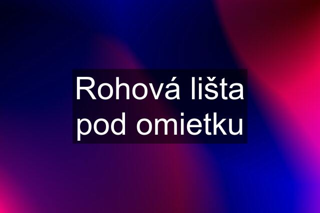 Rohová lišta pod omietku