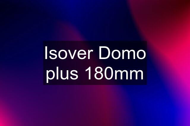 Isover Domo plus 180mm