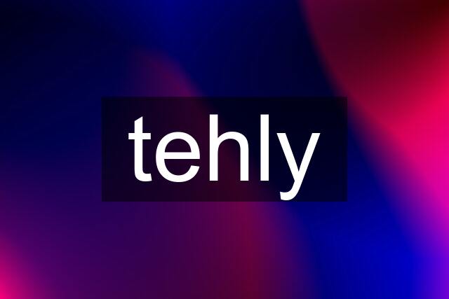 tehly